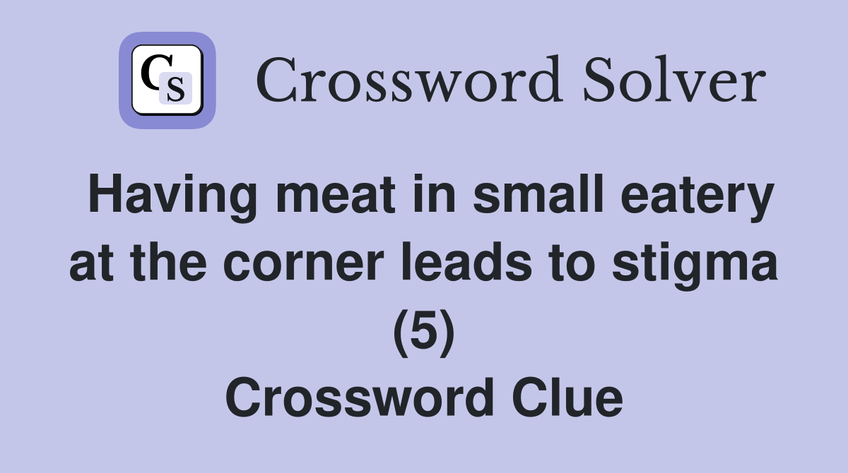 Having meat in small eatery at the corner leads to stigma (5
